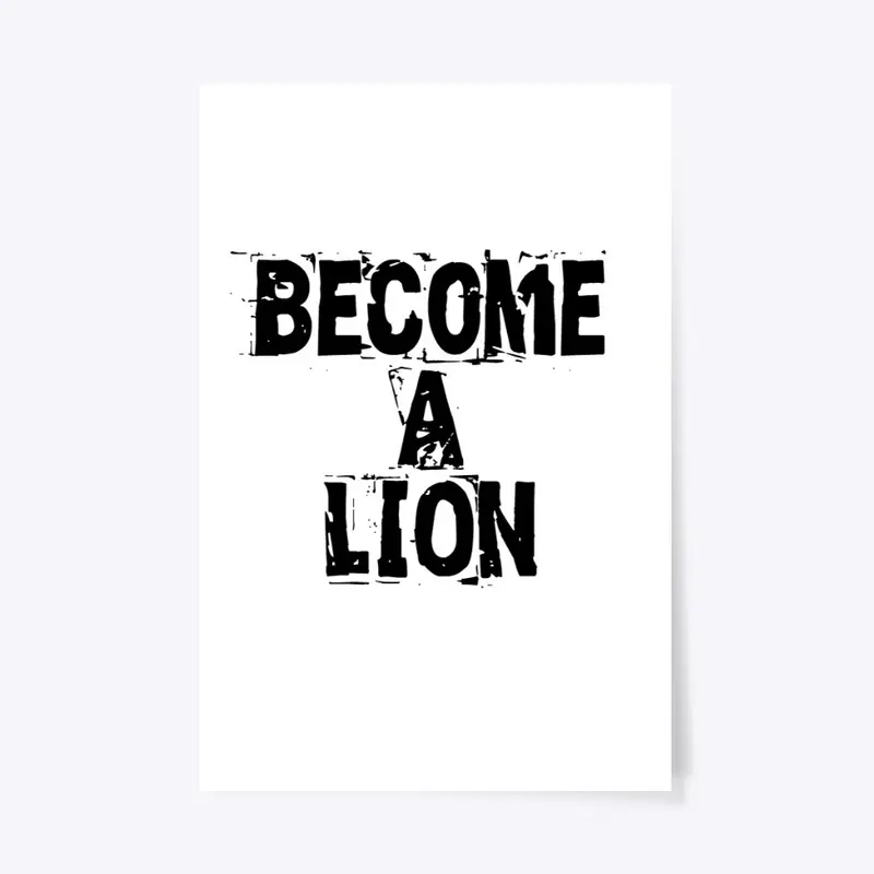 BECOME A LION