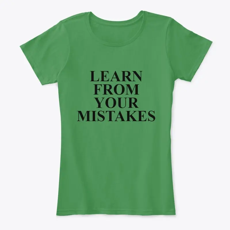 LEARN FROM YOUR MISTSAKES