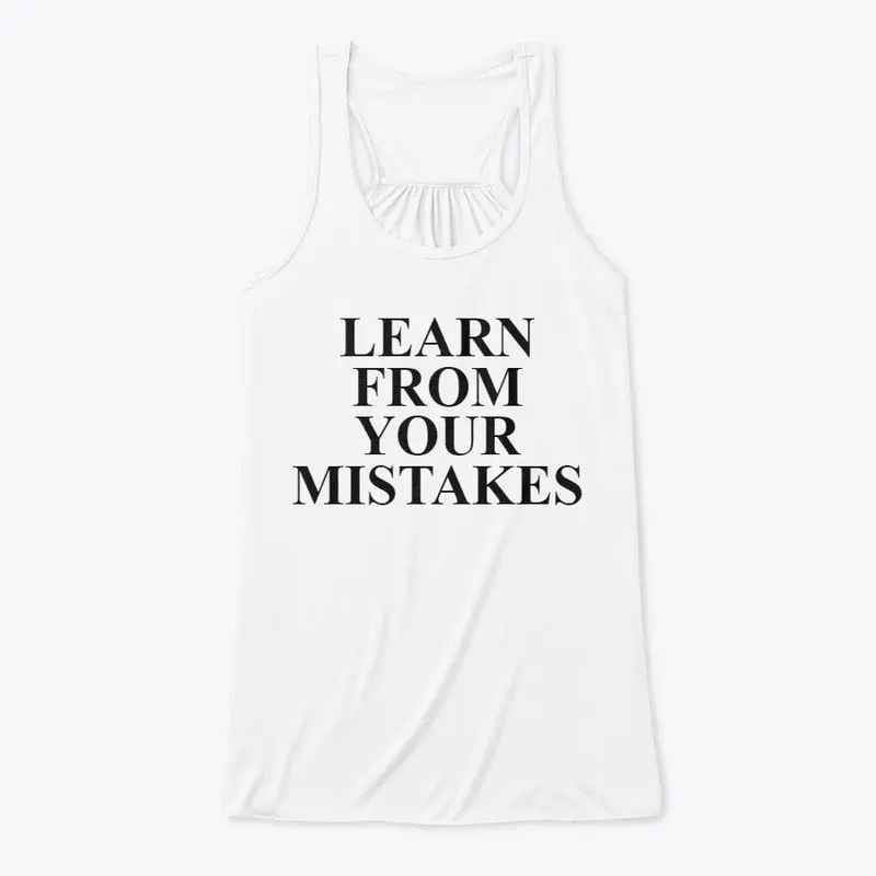 LEARN FROM YOUR MISTSAKES