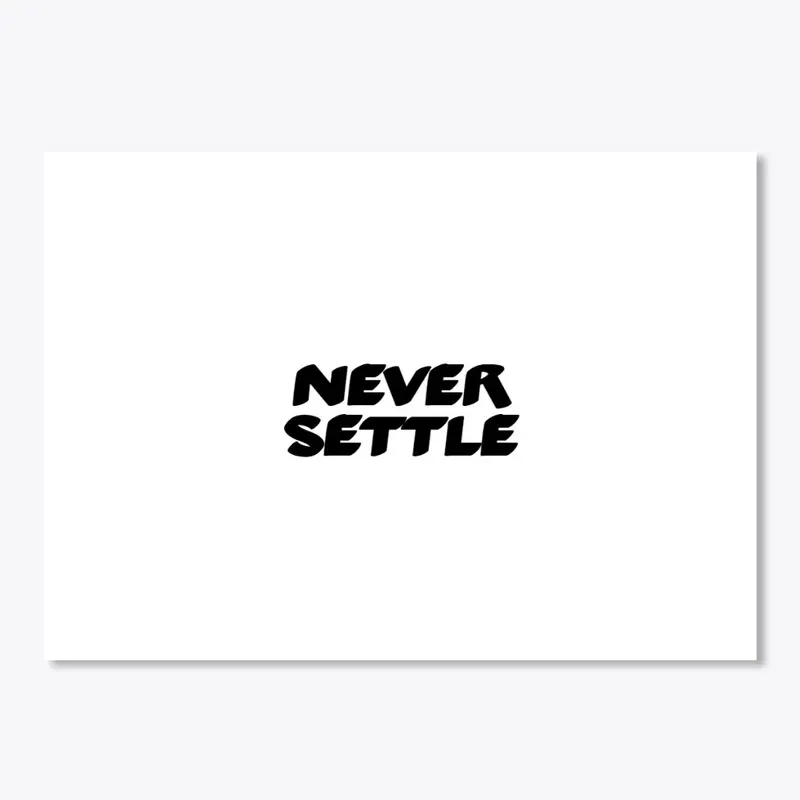 NEVER SETTLE