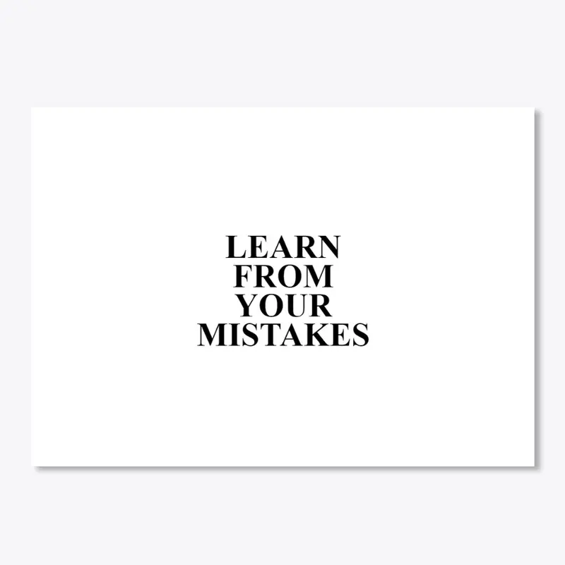 LEARN FROM YOUR MISTSAKES