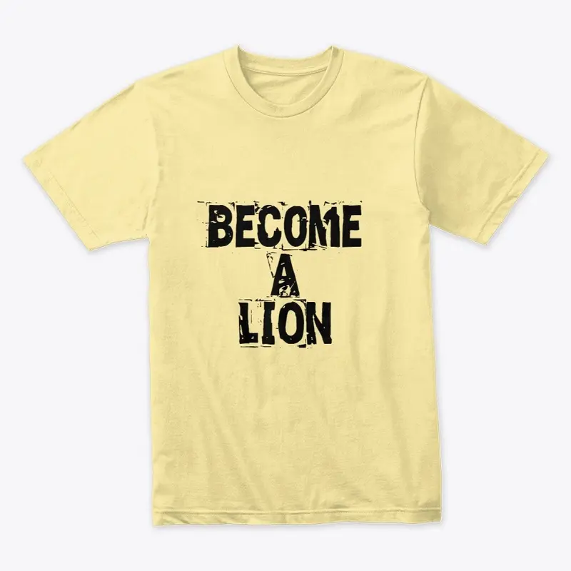 BECOME A LION